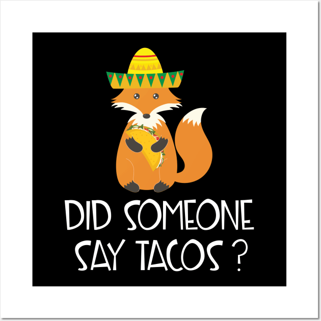 Did Someone Say Tacos? Cute Funny Mexican Fox Wall Art by mstory